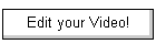 Edit your Video!