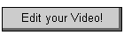Edit your Video!