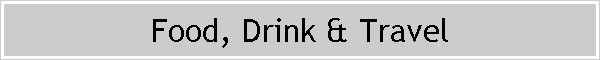 Food, Drink & Travel