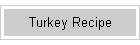 Turkey Recipe